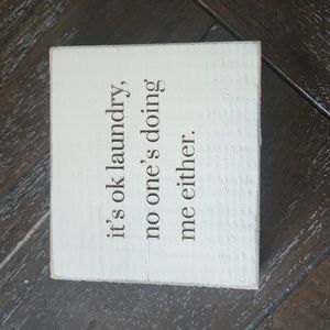 Laundry sign. It's okay laundry no ones doing me either.